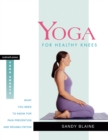 Yoga for Healthy Knees : What You Need to Know for Pain Prevention and Rehabilitation - Book