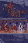 The Art of Executing Well : Rituals of Execution in Renaissance Italy - Book