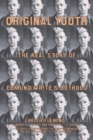 Original Youth : The Real Story of Edmund White's Boyhood - Book