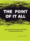 The Point of it All : Understanding the Designs and Variations in Antique Barbed Wire - Book