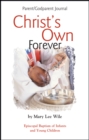 Christ's Own Forever : Episcopal Baptism of Infants and Young Children; Parent/Godparent Journal - Book