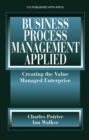 Business Process Management Applied : Creating the Value Managed Enterprise - Book