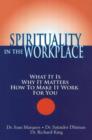 Spirituality in the Workplace : What It Is, Why It Matters, How to Make It Work for You - Book