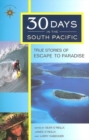 30 Days in the South Pacific : True Stories of Escape to Paradise - Book