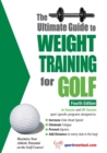 Ultimate Guide to Weight Training for Golf, 4th Edition : Maximize Your Athletic Potential on the Golf Course! - Book