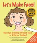 Let's Make Faces! : Have Fun Drawing Different Faces for Different Feelings! - Book