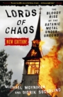 Lords of Chaos : The Bloody Rise of the Satanic Metal Underground New Edition - eBook