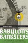Babylon's Banksters : An Alchemy of Deep Physics, High Finance and Ancient Religion - Book