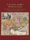 Ukraine under Western Eyes : The Bohdan and Neonila Krawciw Ucrainica Map Collection - Book