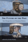 The Future of the Past - New Perspectives on Ukrainian History - Book