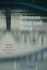 Between Song and Story : Essays from the Twenty-First Century - Book