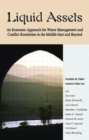 Liquid Assets : An Economic Approach for Water Management and Conflict Resolution in the Middle East and Beyond - Book