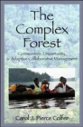 The Complex Forest : Communities, Uncertainty, and Adaptive Collaborative Management - Book