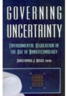 Governing Uncertainty : Environmental Regulation in the Age of Nanotechnology - Book