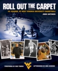 Roll Out the Carpet : 101 Seasons of West Virginia University Basketball - Book