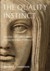 The Quality Instinct : Seeing Art Through a Museum Director's Eye - Book