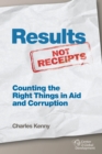 Results Not Receipts : Counting the Right Things in Aid and Corruption - eBook