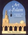 Art of Islam : Language and Meaning: Commemorative Edition - Book