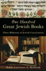 One Hundred Great Jewish Books : Three Millennia of Jewish Conversation - Book