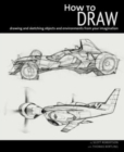 How to Draw : Drawing and Sketching Objects and Environments - Book