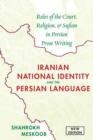 Iranian National Identity & the Persian Language : Roles of the Court, Religion & Sufism in Persian Prose Writing - Book