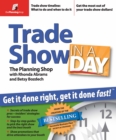 Trade Show in a Day : Get It Done Right, Get It Done Fast! - eBook