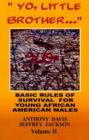 Yo, Little Brother . . . Volume II Volume 2 : Basic Rules of Survival for Young African American Males - Book