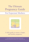 The Ultimate Pregnancy Guide for Expectant Mothers : A Daily Guide to Ensure a Happy and Healthy Pregnancy - Book