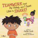 Teamwork isn't My Thing, and I Don't Like to Share! - Book