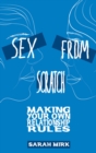Sex From Scratch : Making Your Own Relationship Rules - Book