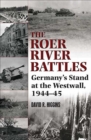 Roer River Battles : Germany's Stand at the Westwall, 1944-45 - eBook