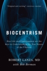 Biocentrism : How Life and Consciousness are the Keys to Understanding the True Nature of the Universe - Book