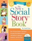 The New Social Story Book, Revised and Expanded 10th Anniversary Edition : Over 150 Social Stories that Teach Everyday Social Skills to Children with Autism or Asperger's Syndrome and their Peers - eBook