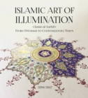 Islamic Art of Illumination : Classical Tazhib from Ottoman to Contemporary Times - Book