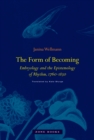 The Form of Becoming : Embryology and the Epistemology of Rhythm, 1760-1830 - Book