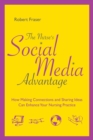 The Nurse's Social Media Advantage: How Making Connections and Sharing Ideas Can Enhance Your Nursing Practice - eBook