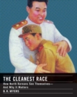 The Cleanest Race : How North Koreans See Themselves - and Why It Matters - Book