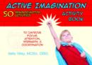 Active Imagination Activity Book : 50 Sensorimotor Activities to Improve Focus, Attention, Strength, & Coordination - Book
