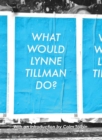 What Would Lynne Tillman Do? - eBook