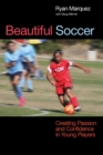 Beautiful Soccer : Creating Passion and Confidence in Young Players - Book