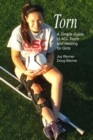 Torn : A Simple Guide to ACL Tears and Healing for Girls - Book
