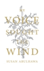 My Voice Sought the Wind - Book