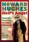 Howard Hughes Hells Angel: Americas Notorious Bisexual Billionaire - eBook