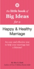 The Little Book of Big Ideas for a Happy And Healthy Marriage - Book