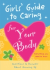 Girls' Guide to Caring for Your Body : Helpful Advice for Growing Up - Book