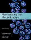 Manipulating the Mouse Embryo: A Laboratory Manual, Fourth Edition - Book