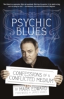 Psychic Blues : Confessions of a Conflicted Medium - eBook