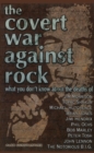 The Covert War Against Rock : What You Don't Know About the Deaths of Jim Morrison, Tupac Shakur, Michael Hutchence, Brian Jones, Jimi Hendrix, Phil Ochs, Bob Marley, Peter Tosh, John Lennon, and The - eBook