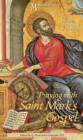 Praying with Saint Mark's Gospel : Daily Reflections on the Gospel of Saint Mark - eBook