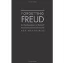 Forgetting Freud : Is Psychoanalysis in Retreat? - Book
